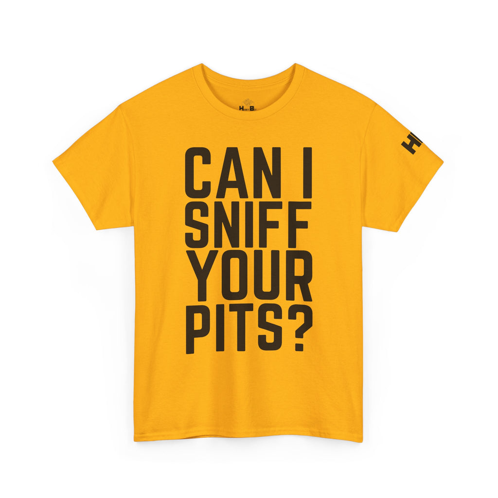 Sniff Your Pits Tee