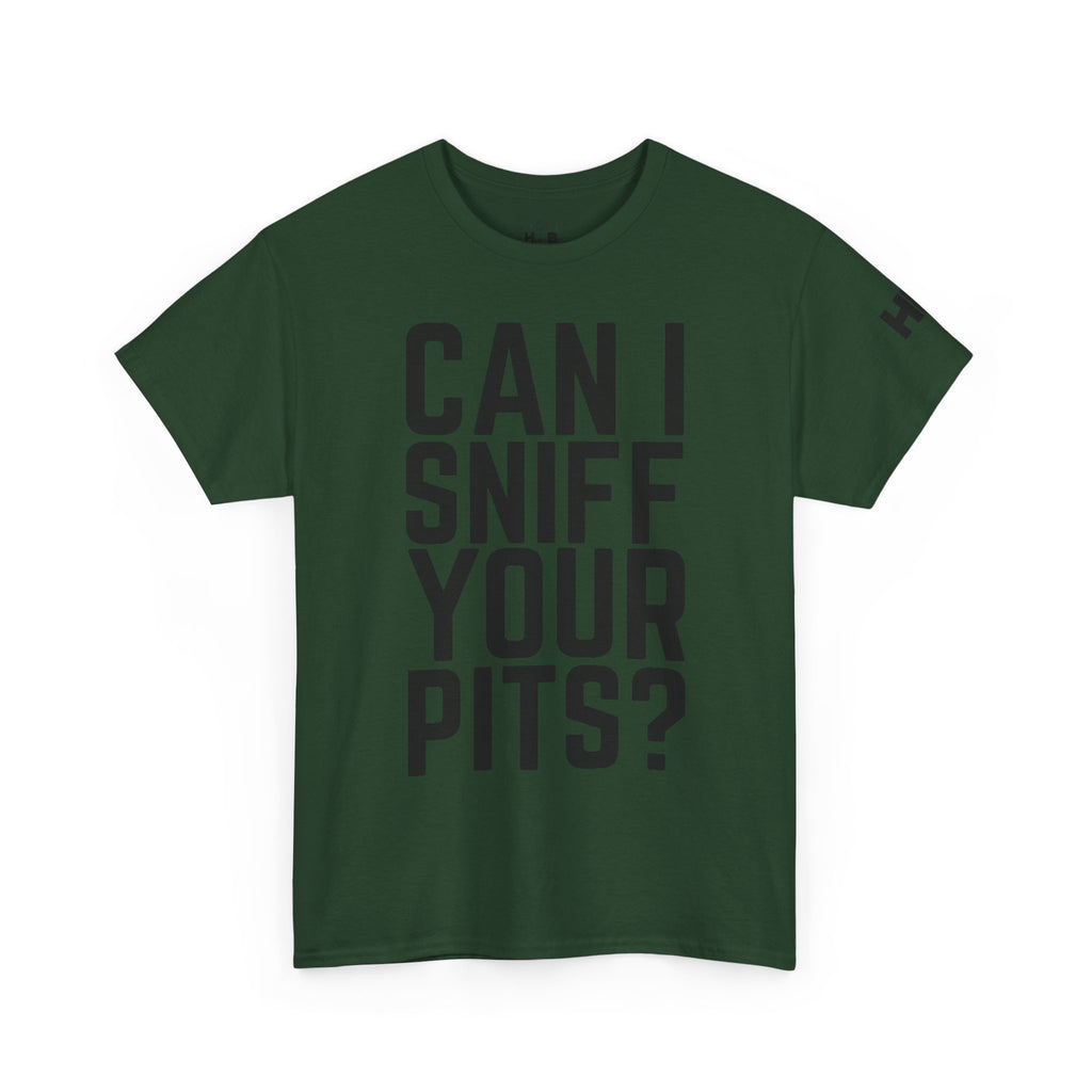 Sniff Your Pits Tee