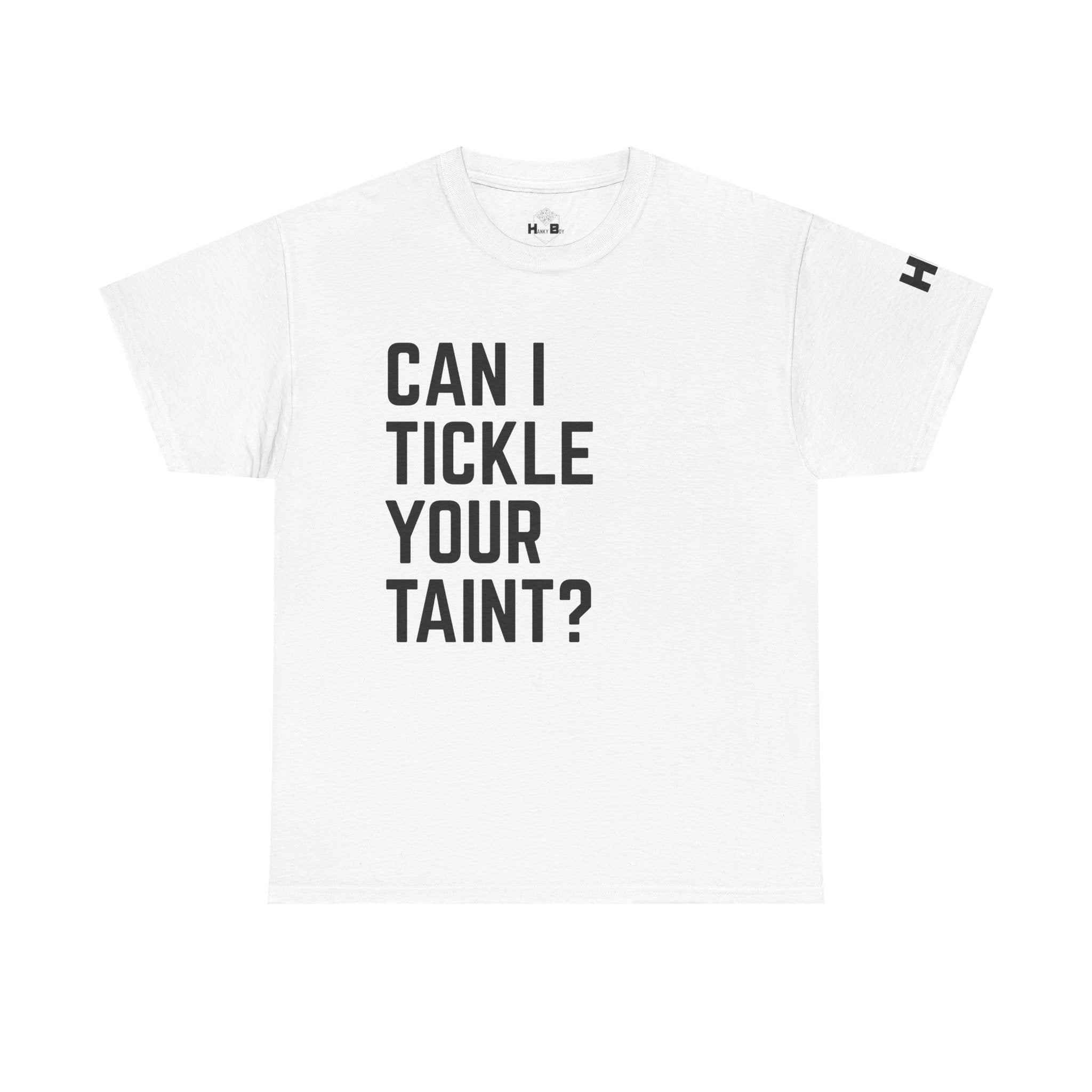 Can I Tickle Your Taint Tee