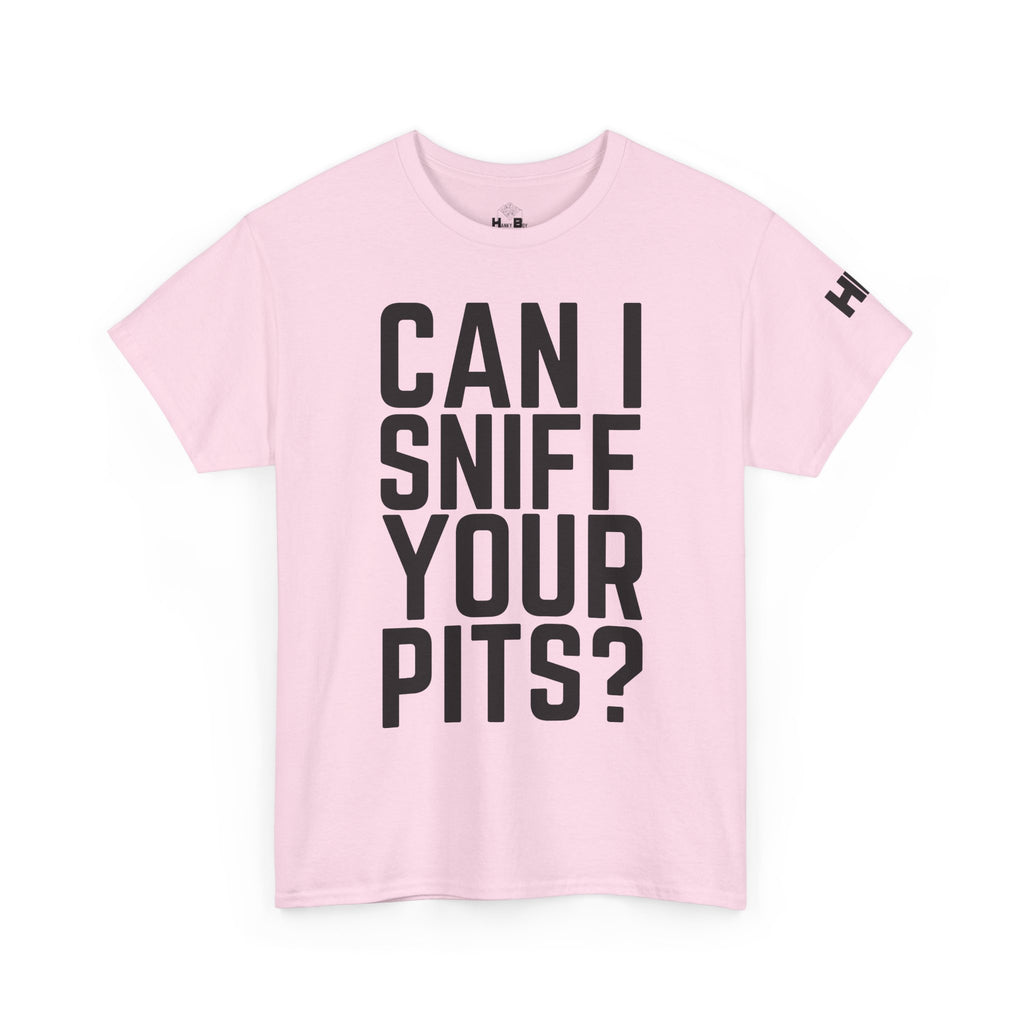 Sniff Your Pits Tee