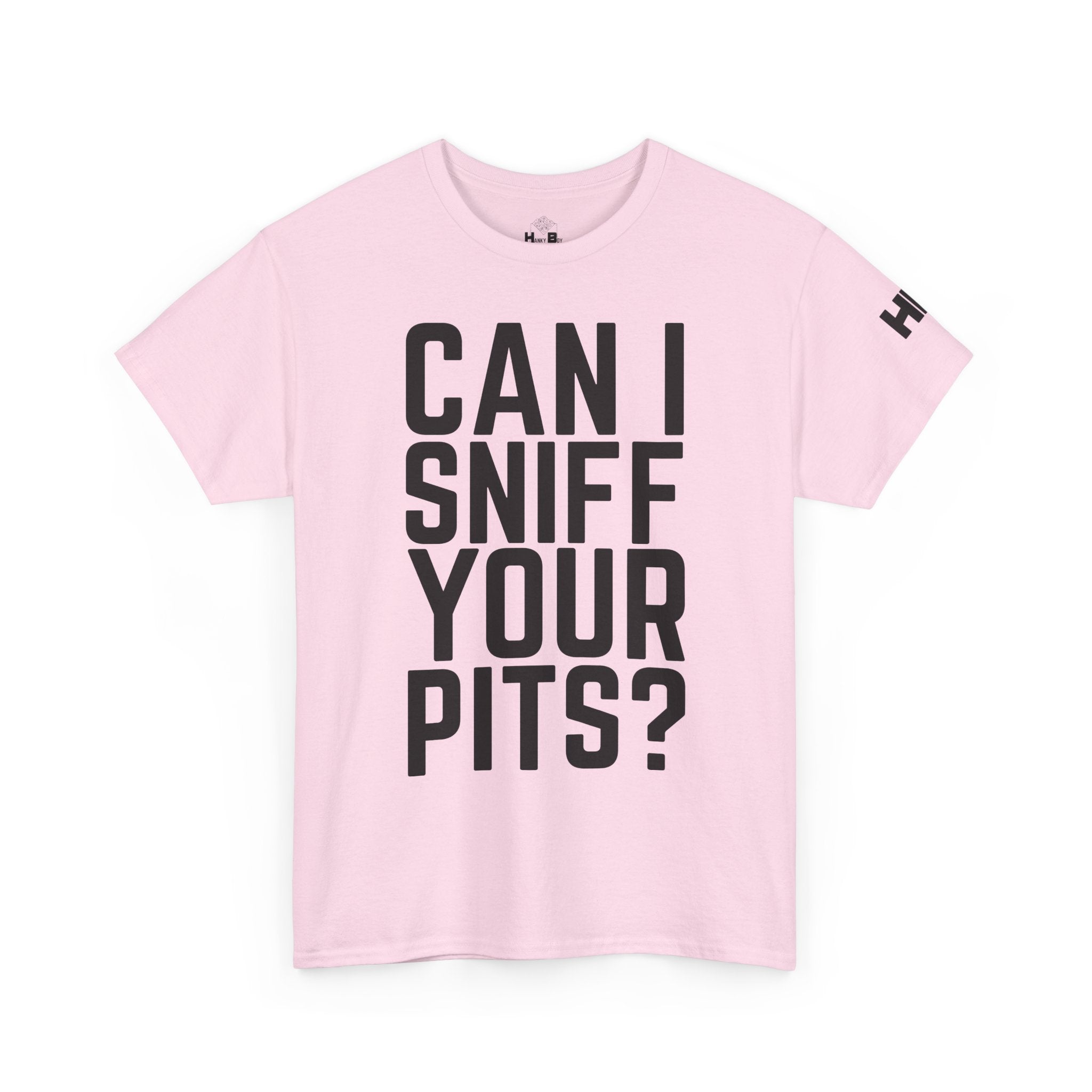 Sniff Your Pits Tee