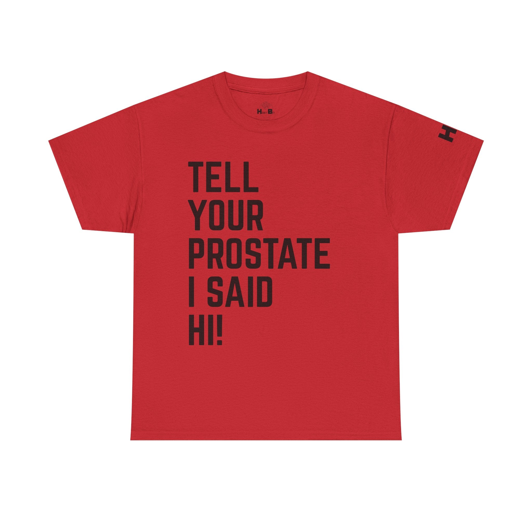 Tell Your Prostate I Said Hi Tee