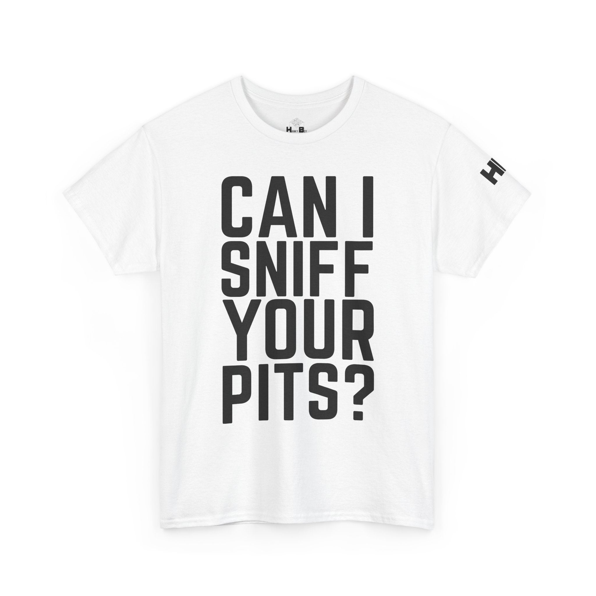 Sniff Your Pits Tee