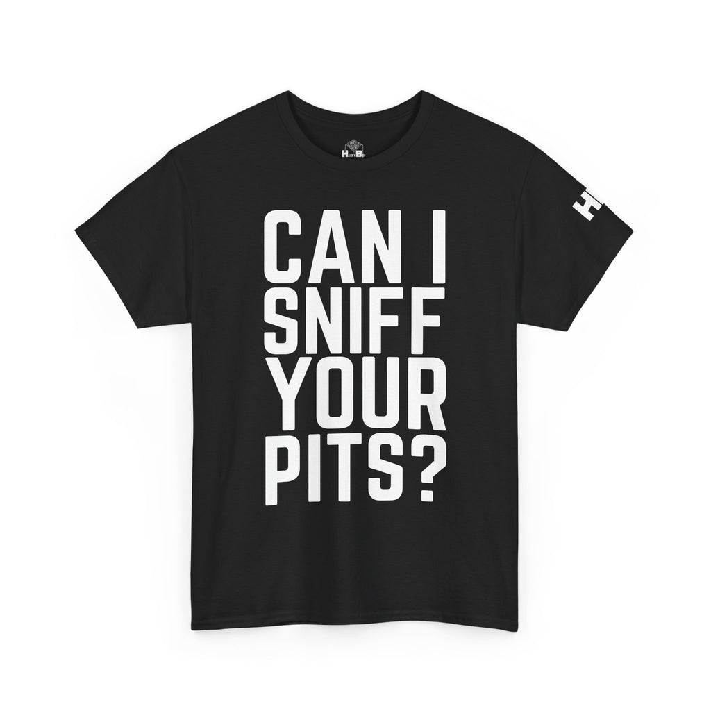 Sniff Your Pits Tee