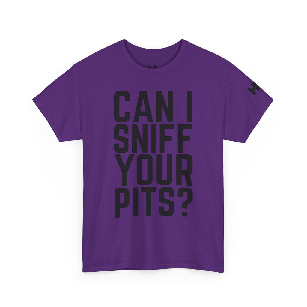 Sniff Your Pits Tee