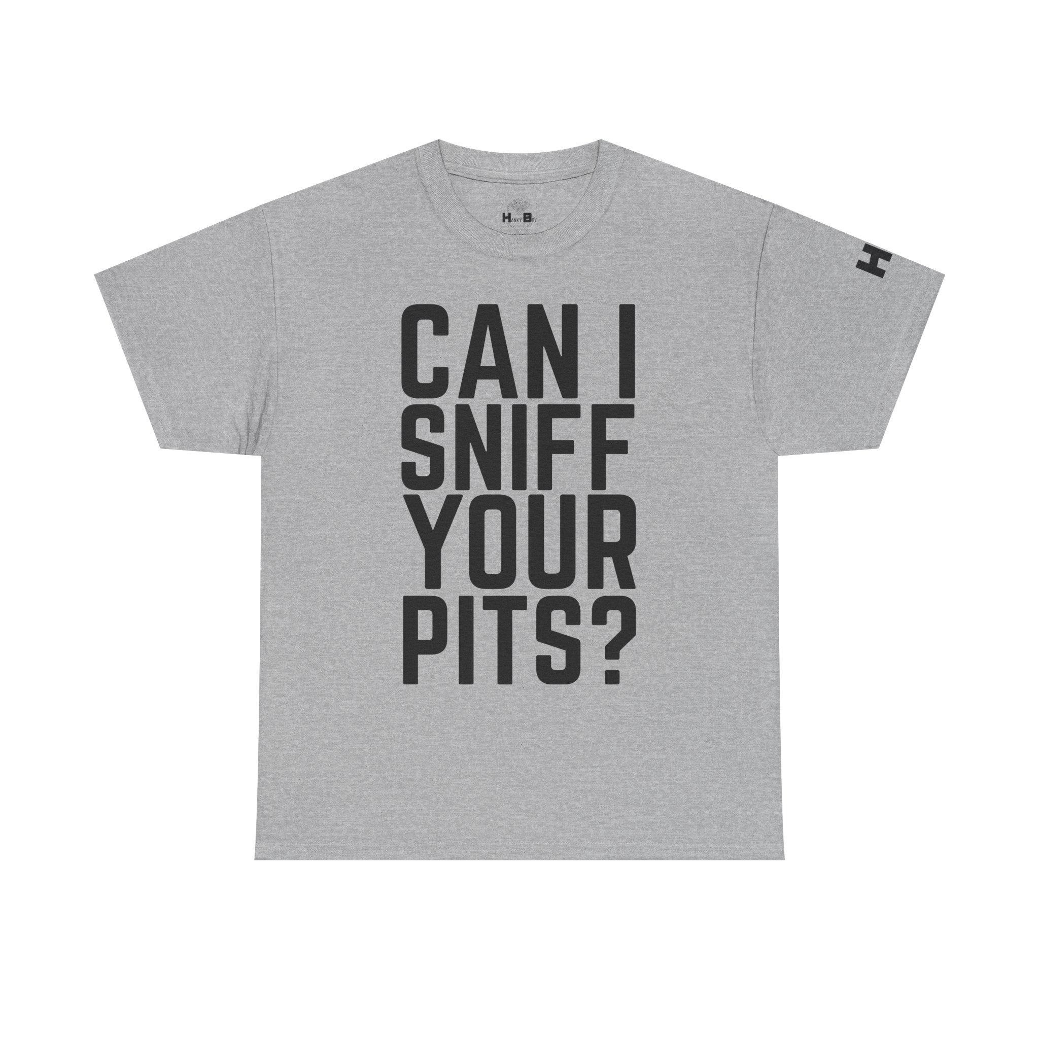 Sniff Your Pits Tee