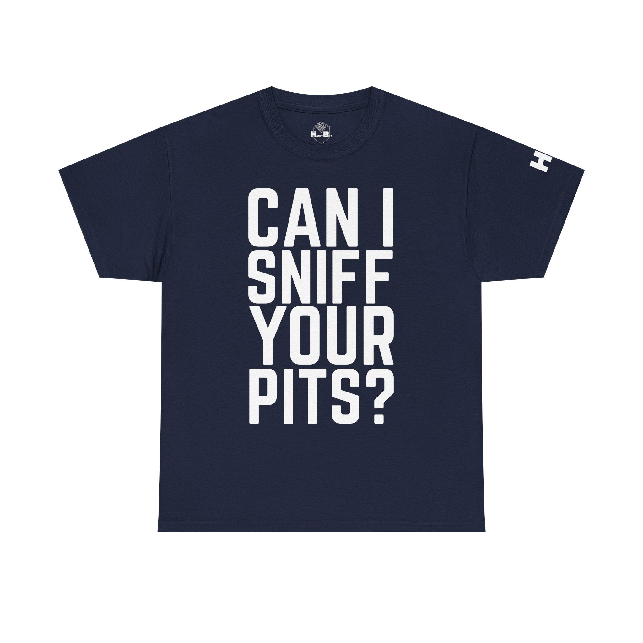 Sniff Your Pits Tee