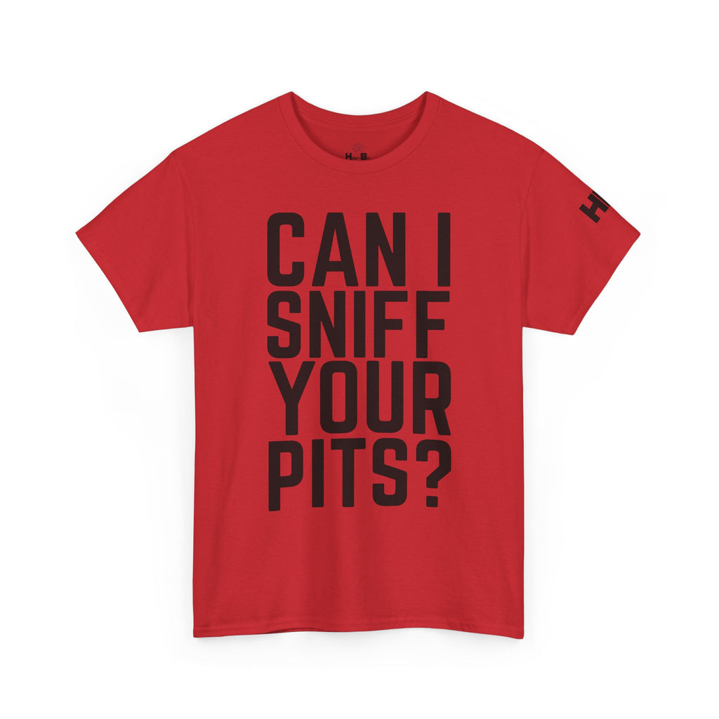 Sniff Your Pits Tee