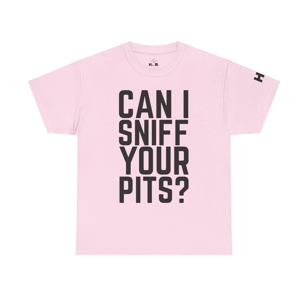 Sniff Your Pits Tee