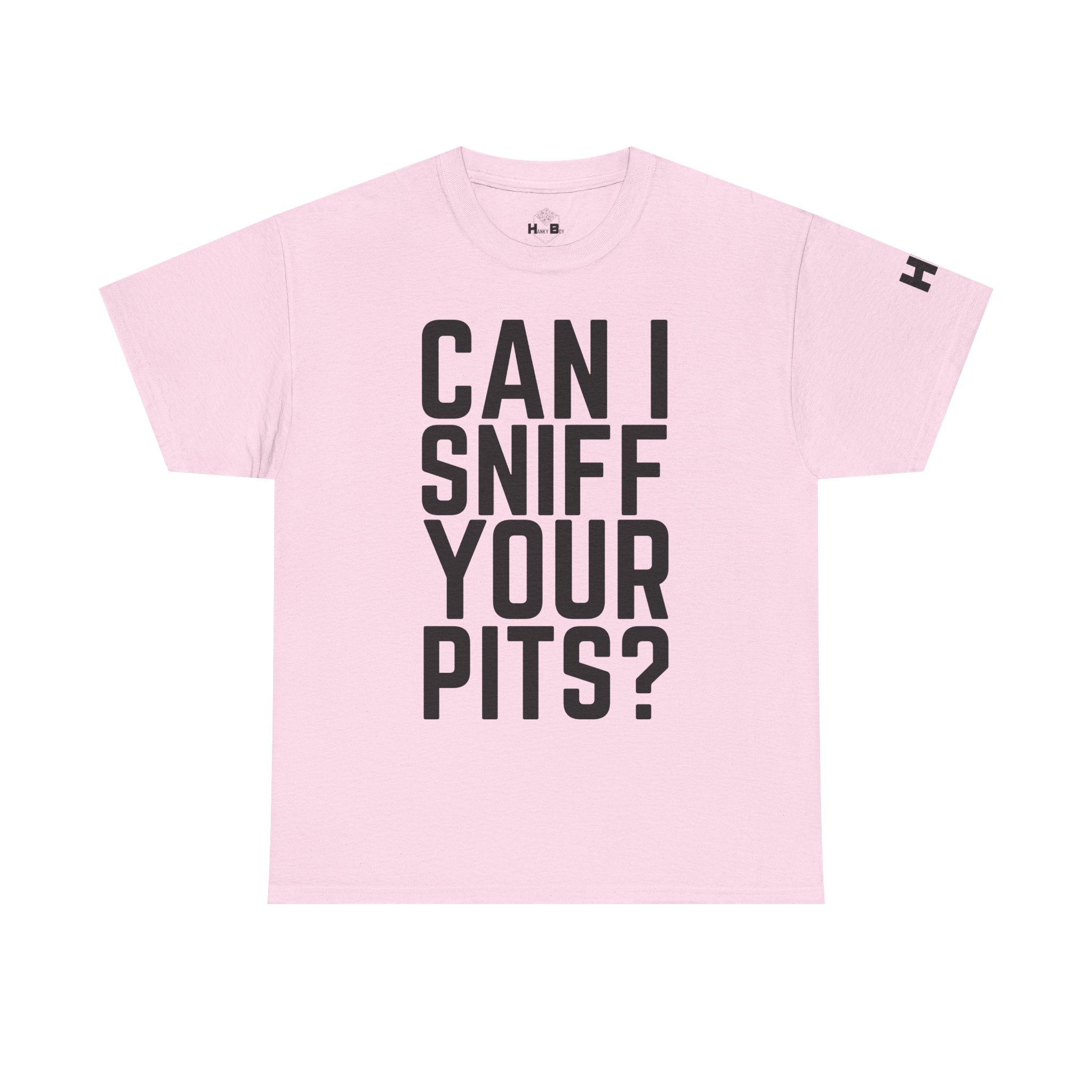 Sniff Your Pits Tee