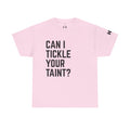 Can I Tickle Your Taint Tee