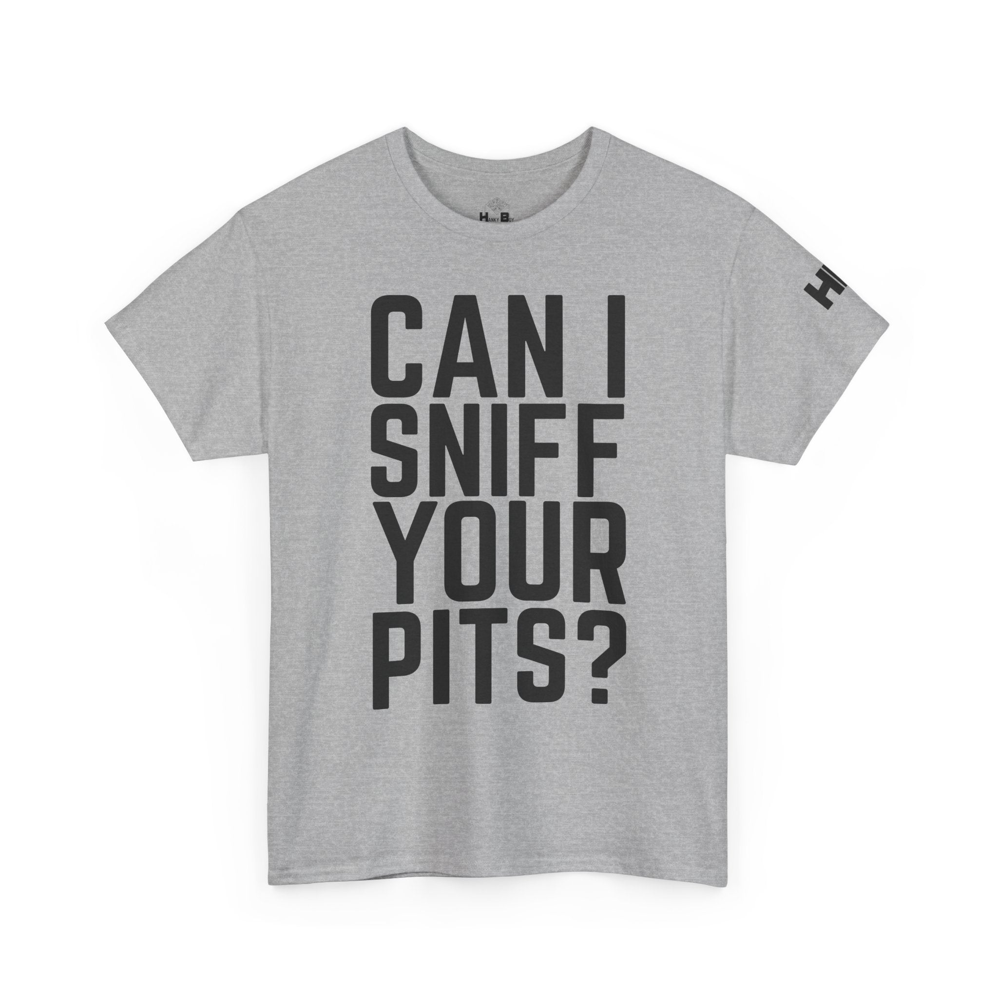 Sniff Your Pits Tee