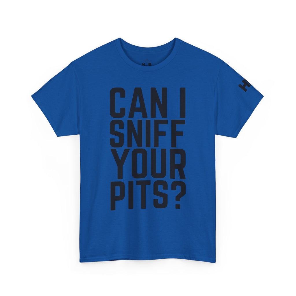 Sniff Your Pits Tee