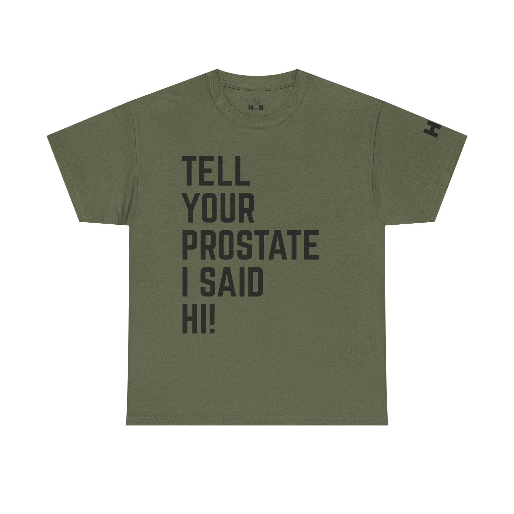 Tell Your Prostate I Said Hi Tee
