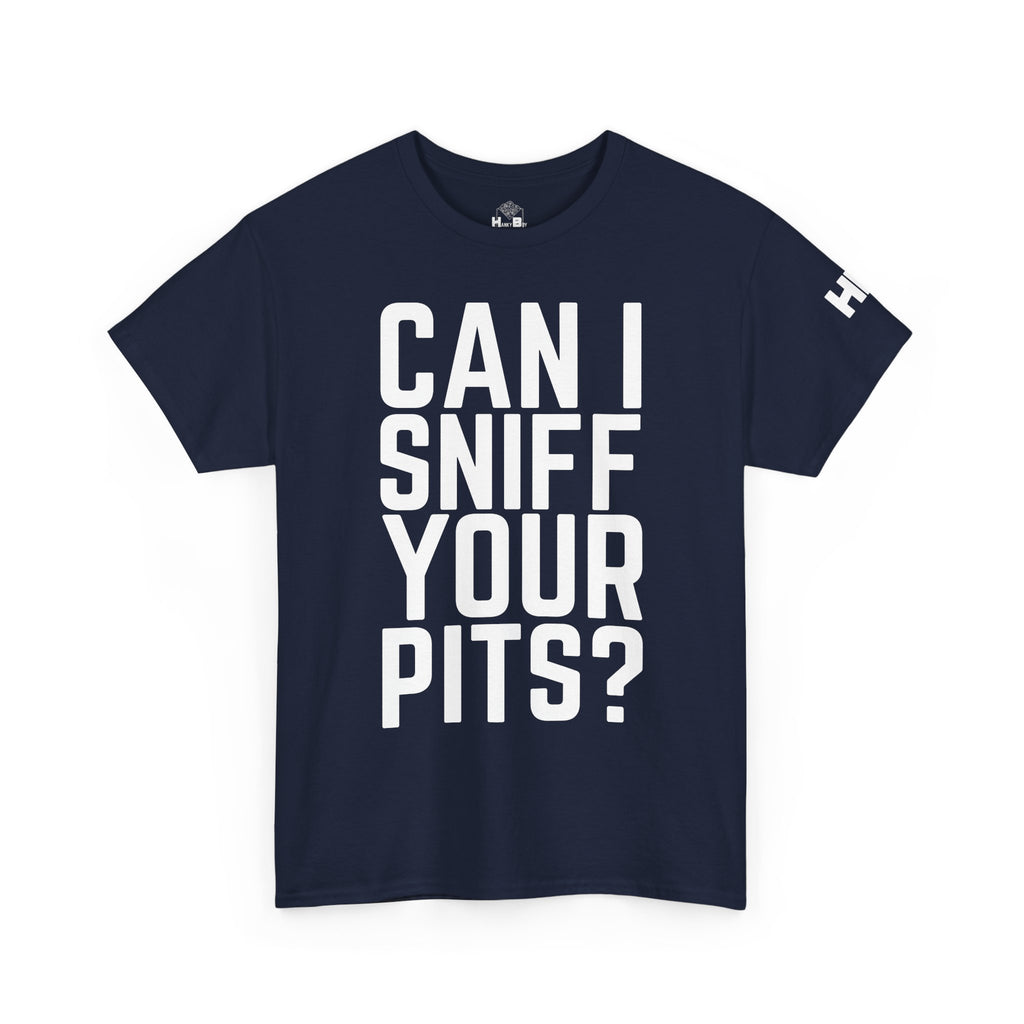 Sniff Your Pits Tee
