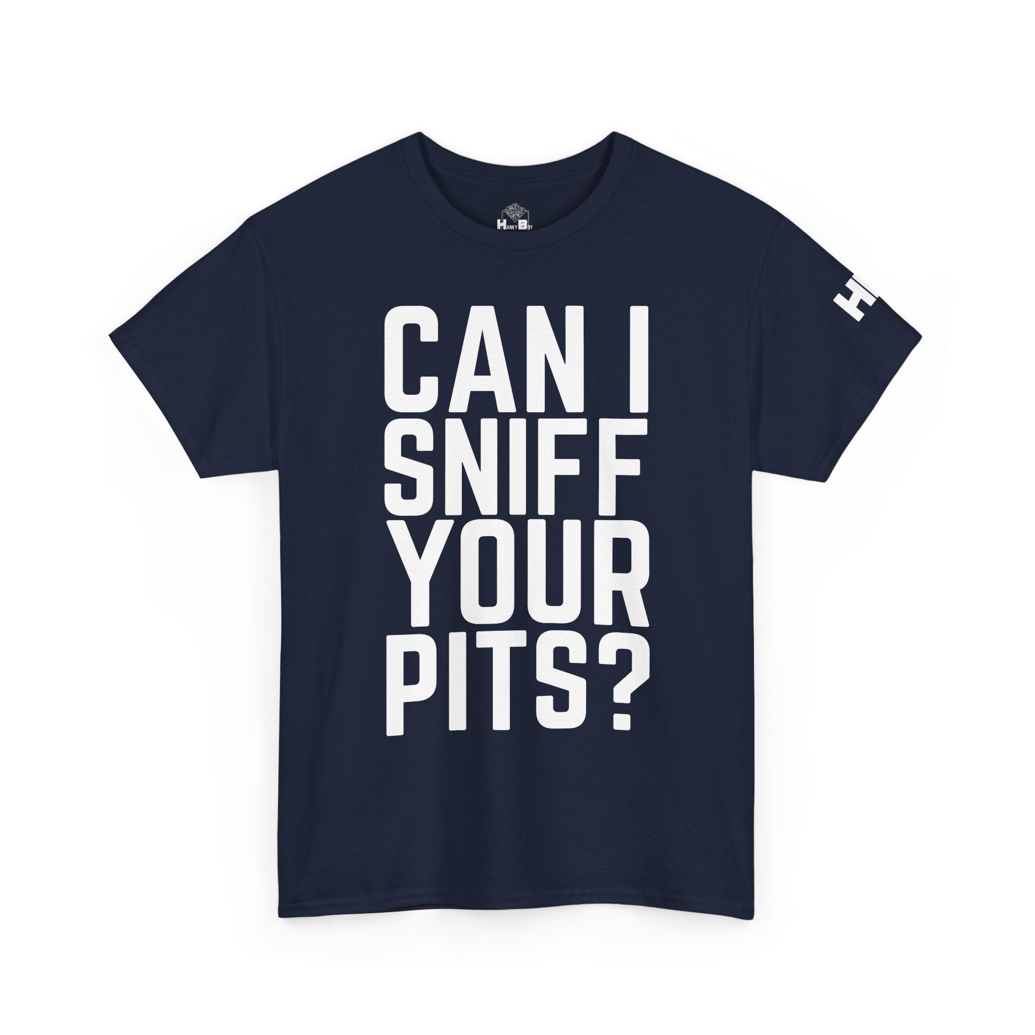 Sniff Your Pits Tee