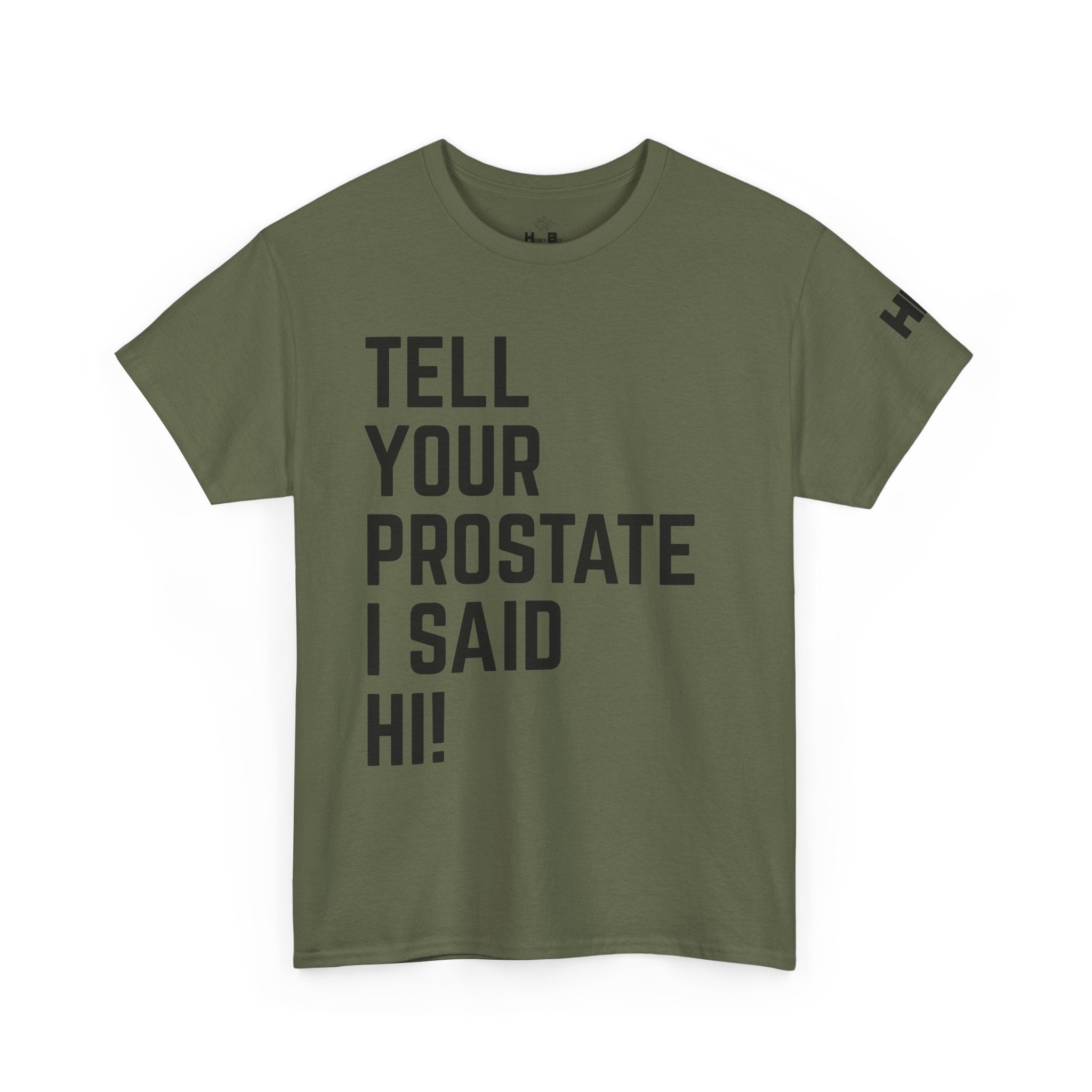 Tell Your Prostate I Said Hi Tee